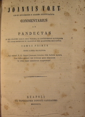 Joannis Voet Commentarius ad Pandectas in quo praeter Romani iuris principia ac controversias ill...