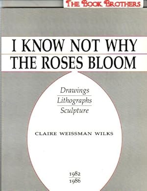 Immagine del venditore per I Know Not Why the Roses Bloom;Drawings,Lithographs,Sculpture 1982/1986 venduto da THE BOOK BROTHERS