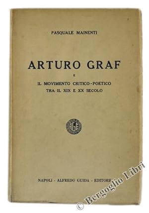 ARTURO GRAF E IL MOVIMENTO CRITICO-POETICO TRA IL XIX E XX SECOLO.:
