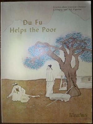Imagen del vendedor de DU FU HELPS THE POOR (STORIES ABOUT ANCIENT CHINESE LITERARY & ART FIGURES) a la venta por Champ & Mabel Collectibles