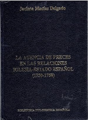 Seller image for La Agencia De Preces En Las Relaciones Iglesia - Estado Espanol (1750-1758) for sale by Tinakori Books