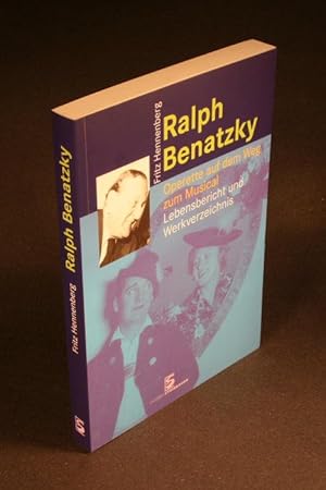 Bild des Verkufers fr Ralph Benatzky : Operette auf dem Weg zum Musical. Lebensbericht und Werkverzeichnis. zum Verkauf von Steven Wolfe Books