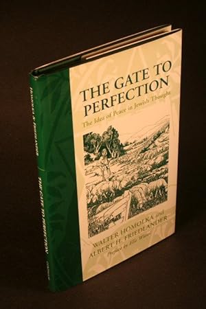 Imagen del vendedor de The gate to perfection : the idea of peace in Jewish thought. With a preface by Elie Wiesel a la venta por Steven Wolfe Books