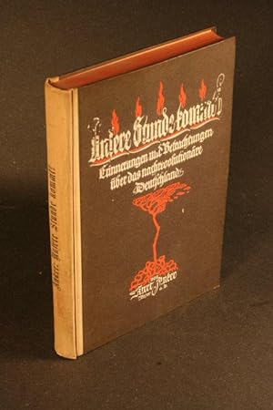 Seller image for Unsere Stunde kommt! Errinerungen und Betrachtungen ber das Nachrevolutionre Deutschland. for sale by Steven Wolfe Books