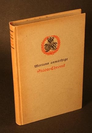 Imagen del vendedor de Merians anmthige Stdte-Chronik, das ist, historische und wahrhaffte Beschreibung und zugleich knstliche Abcontrafeyung zwantzig vornehmbster und bekantester in unserm geliebten Vatterland gelegenen Sttte. a la venta por Steven Wolfe Books