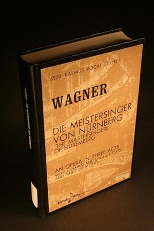 Bild des Verkufers fr Die Meistersinger von Nrnberg. "The mastersingers of Nuremberg". An Opera in Three Acts with German and English Texts and Table of Motifs. zum Verkauf von Steven Wolfe Books