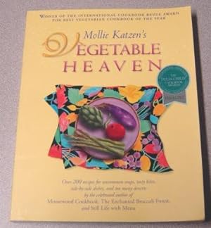 Mollie Katzen's Vegetable Heaven : Over 200 Recipes for Uncommon Soups, Tasty Bites, Side-by-Side...