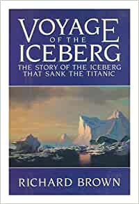 Seller image for Voyage of the Iceberg. The Story of the Iceberg that Sank the Titanic. for sale by BookMine