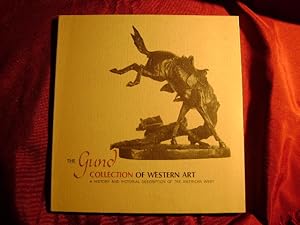 Image du vendeur pour The Gund Collection of Western Art. A History and Pictorial Description of the American West. mis en vente par BookMine