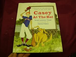 Seller image for Casey at the Bat. Inscribed by the author. A Ballad of the Republic, Sung in the Year 1888. for sale by BookMine