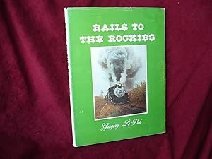 Immagine del venditore per Rails to the Rockies. Signed by the author. A Pictorial Presentation of Railroading in the Rockies. venduto da BookMine