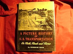 Bild des Verkufers fr A Picture History of U.S. Transportation. On Rails, Roads and Rivers. zum Verkauf von BookMine