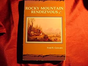 Seller image for Rocky Mountain Rendezvous. A History of the Fur Trade Rendezvous. 1825-1840. for sale by BookMine