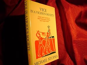 Imagen del vendedor de Vice in a Vicious Society. Crime and Convicts in Mid-Nineteenth Century. New South Wales. a la venta por BookMine