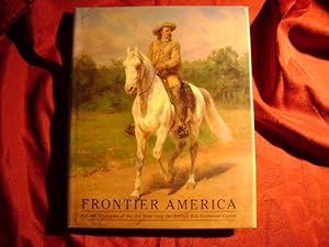 Seller image for Frontier America. Art and Treasures of the Old West From the Buffalo Bill Historical Center. for sale by BookMine