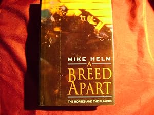 Seller image for A Breed Apart. The Horses and the Players (inscribed by author). for sale by BookMine