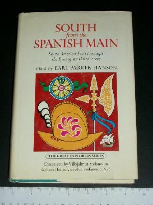 South from the Spanish Main: South America Seen Through the Eyes of Its Discoverers