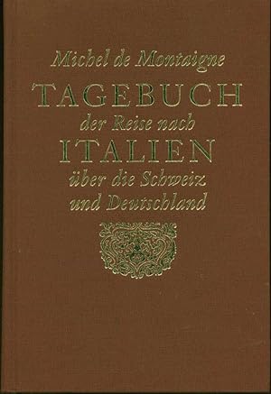 Tagebuch einer Reise nach Italien über die Schweiz und Deutschland von 1580 bis 1581
