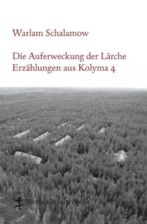 Bild des Verkäufers für Die Auferweckung der Lärche : Erzählungen aus Kolyma 4 zum Verkauf von AHA-BUCH GmbH