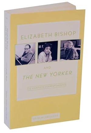 Imagen del vendedor de Elizabeth Bishop and the New Yorker: The Complete Correspondence a la venta por Jeff Hirsch Books, ABAA