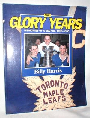 The Glory Years; Memories of a Decade, 1955-1965 (Toronto Maple Leafs)