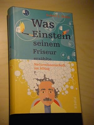 Bild des Verkufers fr Was Einstein seinem Friseur erzhlte. Naturwissenschaft im Alltag zum Verkauf von Versandantiquariat Rainer Kocherscheidt