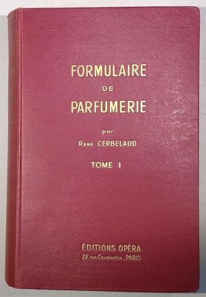 Formulaire De Parfumerie - Precis De Cosmetologie, Tome I - IV