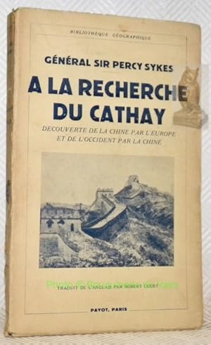 Bild des Verkufers fr A la recherche du Cathay. Dcouverte de la Chine par l'Europe et de l'Occident par la Chine.Collection Bibliothque gographique. zum Verkauf von Bouquinerie du Varis