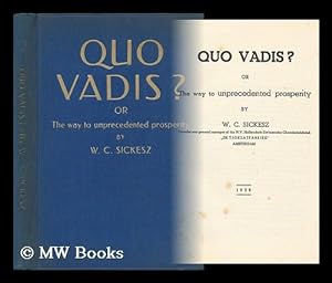 Imagen del vendedor de Quo Vadis? Or, the Way to Unprecedented Prosperity / by W. C. Sickesz a la venta por MW Books