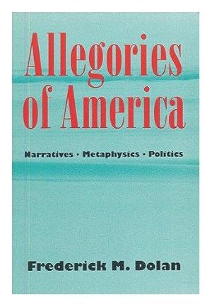 Allegories of America: Narratives, Metaphysics, Politics