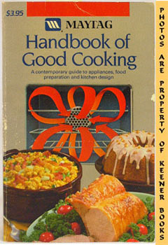 Immagine del venditore per Maytag Handbook Of Good Cooking venduto da Keener Books (Member IOBA)