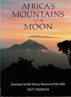 Africa's Mountains of the Moon. Journeys to the Snowy Sources of the Nile