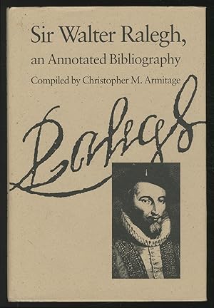 Imagen del vendedor de Sir Walter Raleigh, An Annotated Bibliography a la venta por Between the Covers-Rare Books, Inc. ABAA