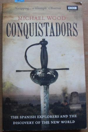 Conquistadors: The Spanish Explorers and the Discovery of the New World