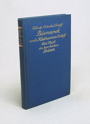 Imagen del vendedor de Bismarck und die Frstin Orloff : Ein Idyll in d. hohen Politik ; Mit unverff. Briefen Bismarcks u. d. Frstin Orloff nebst 2 Bildn / Nikolai Frst Orloff [Aus d. Franz bertr. von L. Laporte] a la venta por Versandantiquariat Buchegger