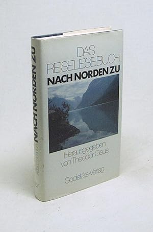 Bild des Verkufers fr Das Reiselesebuch nach Norden zu / hrsg. von Theodor Geus zum Verkauf von Versandantiquariat Buchegger