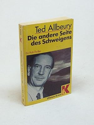 Image du vendeur pour Die andere Seite des Schweigens / Ted Allbeury [Mit e. Nachw. von Rudi Kost. Hrsg. von Bernd Jost. bers. von Michael K. Georgi] mis en vente par Versandantiquariat Buchegger