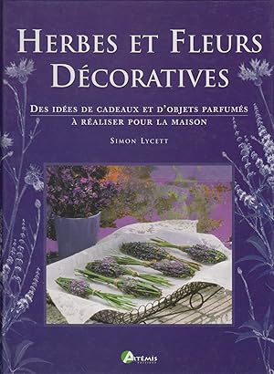 Immagine del venditore per Herbes et fleurs dcoratives - Des ides de cadeaux et d'objets parfums  raliser pour la maison venduto da CANO