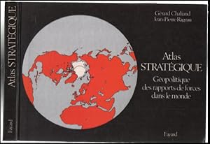 Atlas strategique. Géopolitique des rapports de forces dans le monde. Cartographie: Catherine Petit