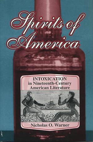 Seller image for Spirits Of America: Intoxication In Nineteenth-Century American Literature for sale by Kenneth A. Himber