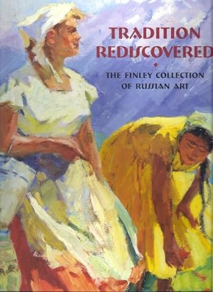 Seller image for TRADITION REDISCOVERED: THE FINLEY COLLECTION OF RUSSIAN ART for sale by Columbia Books, ABAA/ILAB, MWABA