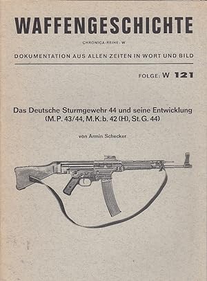 Das Deutsche Sturmgewehr 44 und seine Entwicklung (M. P. 43/44, M. K. b. 42 (H), St. G. 44) / Arm...