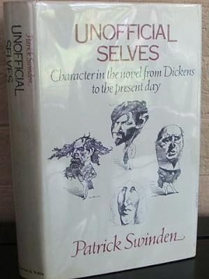 Unofficial Selves: Character in the Novel from Dickens to the Present Day