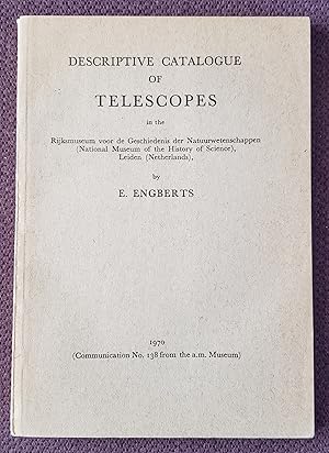 Image du vendeur pour Descriptive Catalogue of Telescopes in the Rijksmuseum voor de Geschiedenis der Natuurwetenschappen (National Museum of the History of Sciences, Leiden, Netherlands). mis en vente par Ted Kottler, Bookseller