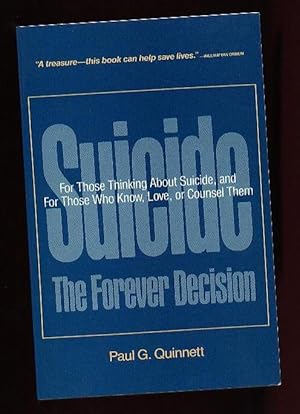 Suicide: The Forever Decision -- for Those Thinking About Suicide, and for Those Who Know, Love, ...