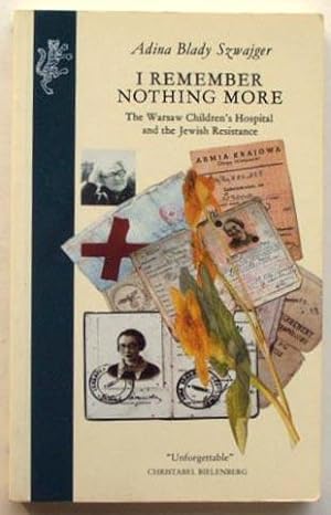 Seller image for I remember nothing more : the Warsaw Childrens Hospital and the Jewish resistance. for sale by Lost and Found Books