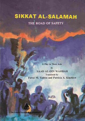 Sikkat Al-Salamah = The Road of Safety : a Play in Three Acts