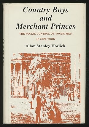 Bild des Verkufers fr Country Boys and Merchant Princes: The Social Control of Young Men in New York zum Verkauf von Between the Covers-Rare Books, Inc. ABAA