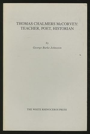 Bild des Verkufers fr Thomas ChalmeRS McCORVEY: TEACHER, POET, HISTORIAN zum Verkauf von Between the Covers-Rare Books, Inc. ABAA