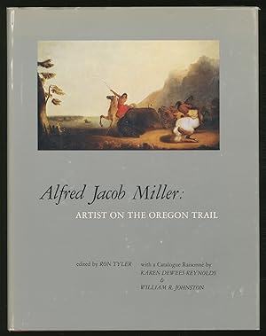 Seller image for Alfred Jacob Miller: Artist on the Oregon Trail; with a Catalogue Raisonn for sale by Between the Covers-Rare Books, Inc. ABAA